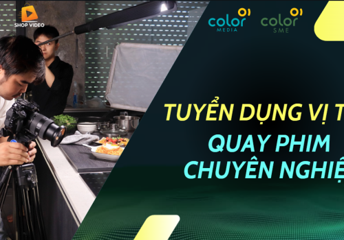 Thông Báo Tuyển Dụng: Quay phim chuyên nghiệp - ColorSME